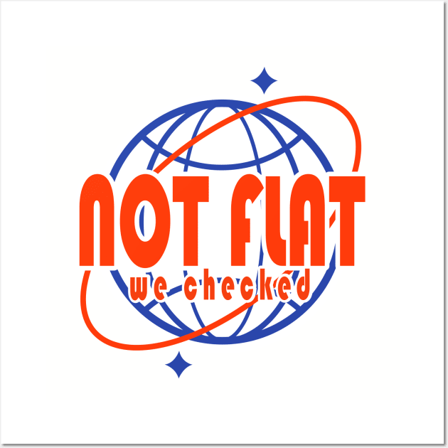 NOT FLAT WE CHECKED (RETRO DESIGN) Wall Art by remerasnerds